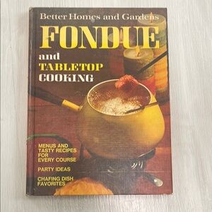 Better Homes And Gardens Fondue and Tabletop Cooking Cookbook hardcover
